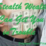 stealth wealth can get you in trouble